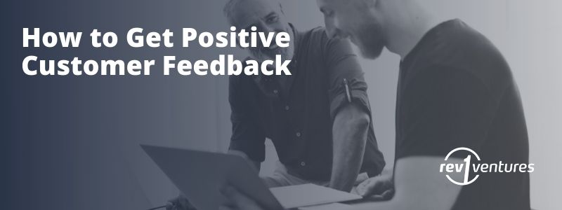 How to Get Positive Customer Feedback: Presentation Slides and Video
